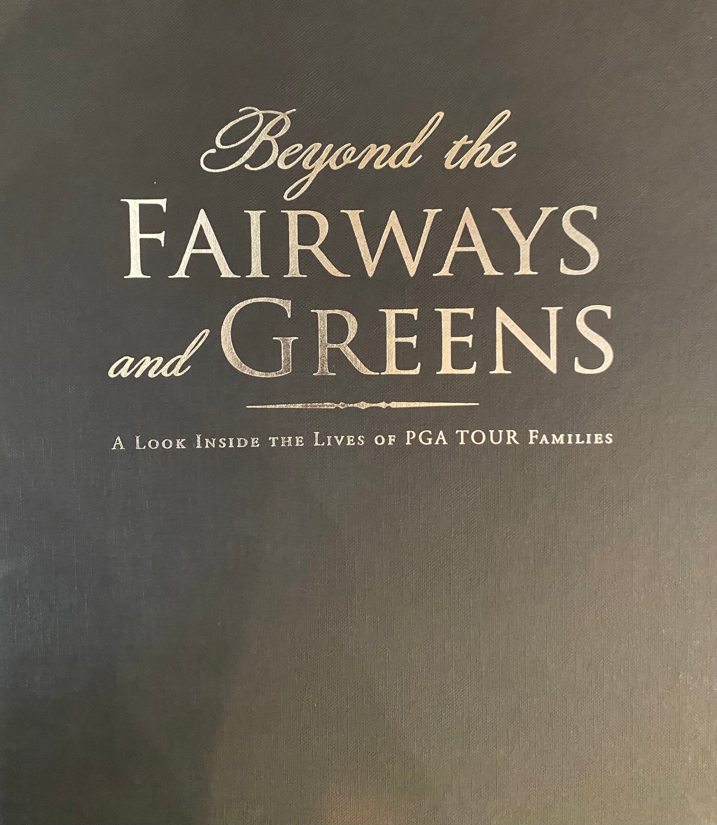 Beyond The Fairways And Greens Book - 25th Anniversary Publication