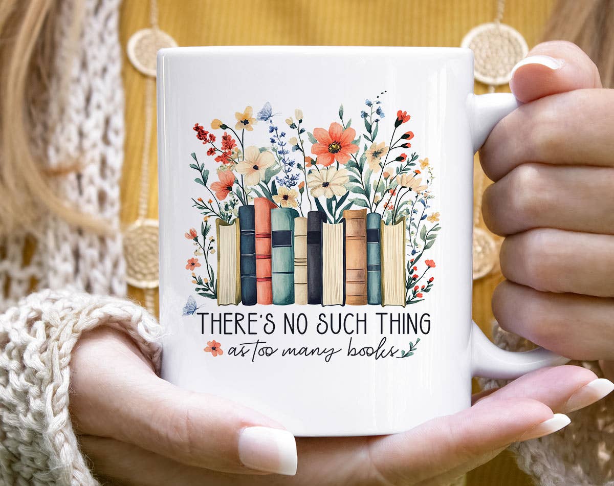 There's No Such Thing As Too Many Books Coffee Mug
