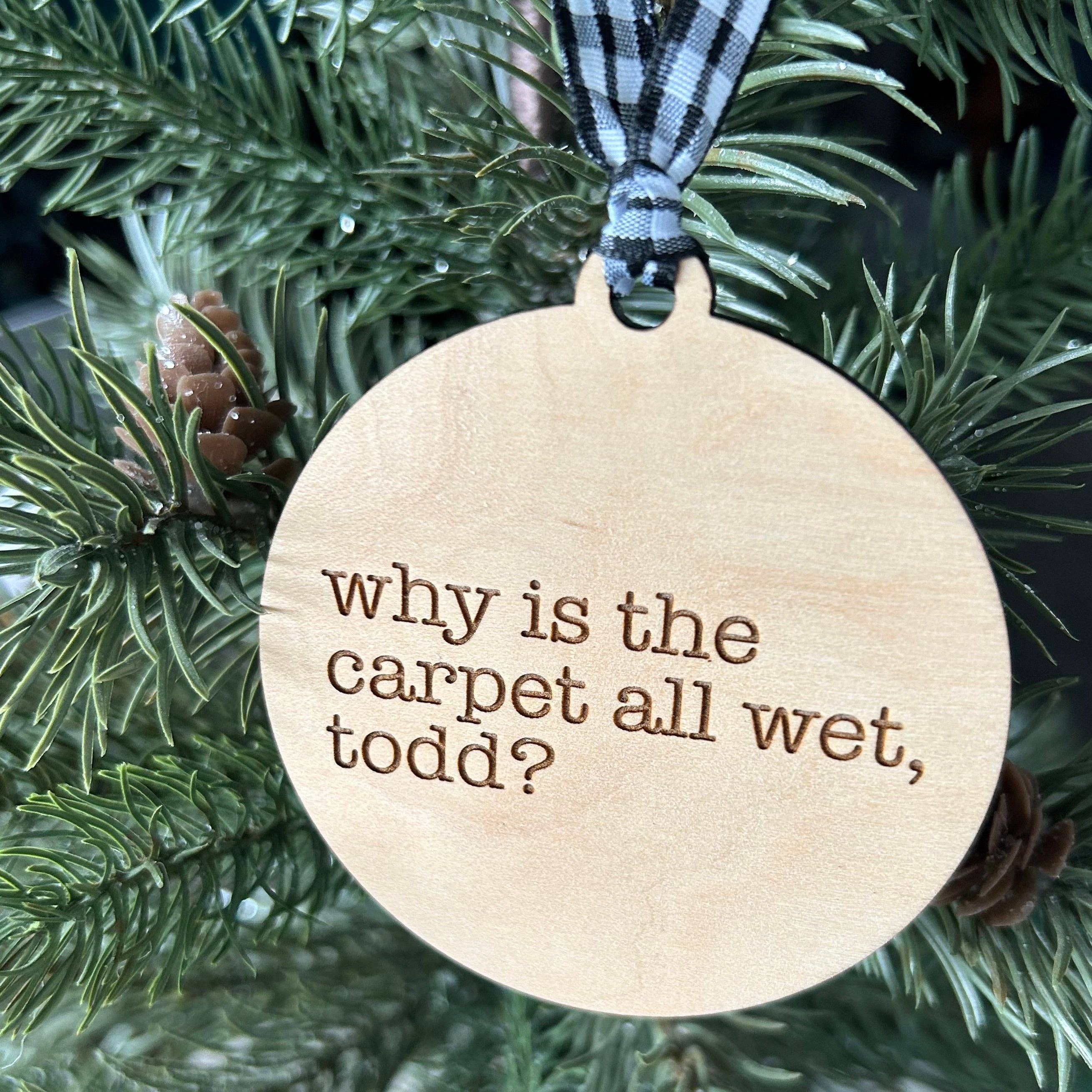Why is the Carpet All Wet, Todd? Ornament