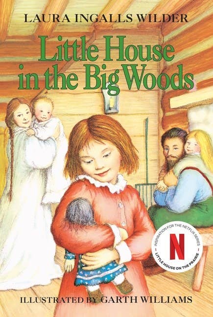 Little House in the Big Woods : Laura Ingalls Wilder