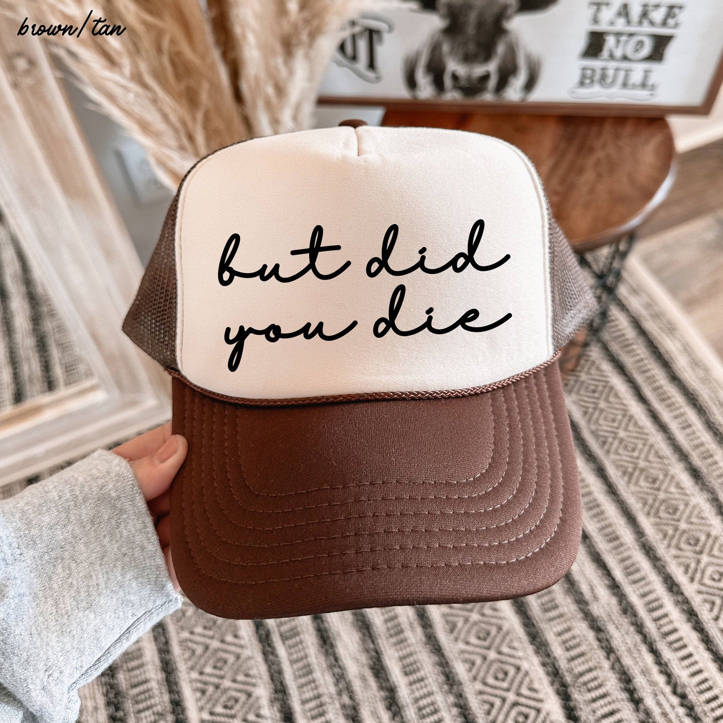But Did You Die Cursive Trucker Hat