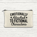 Emotionally Attached to Fictional Characters Zipper Bag