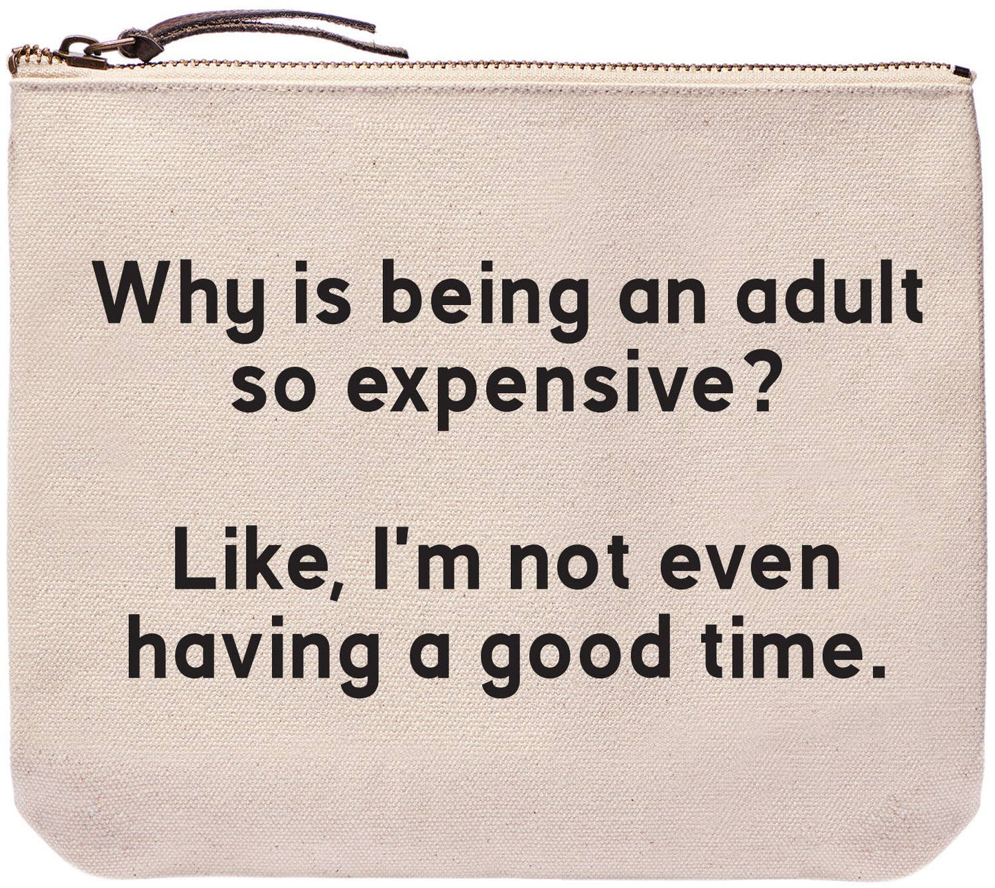 Why Is Being An Adult So Expensive Zippered Pouch