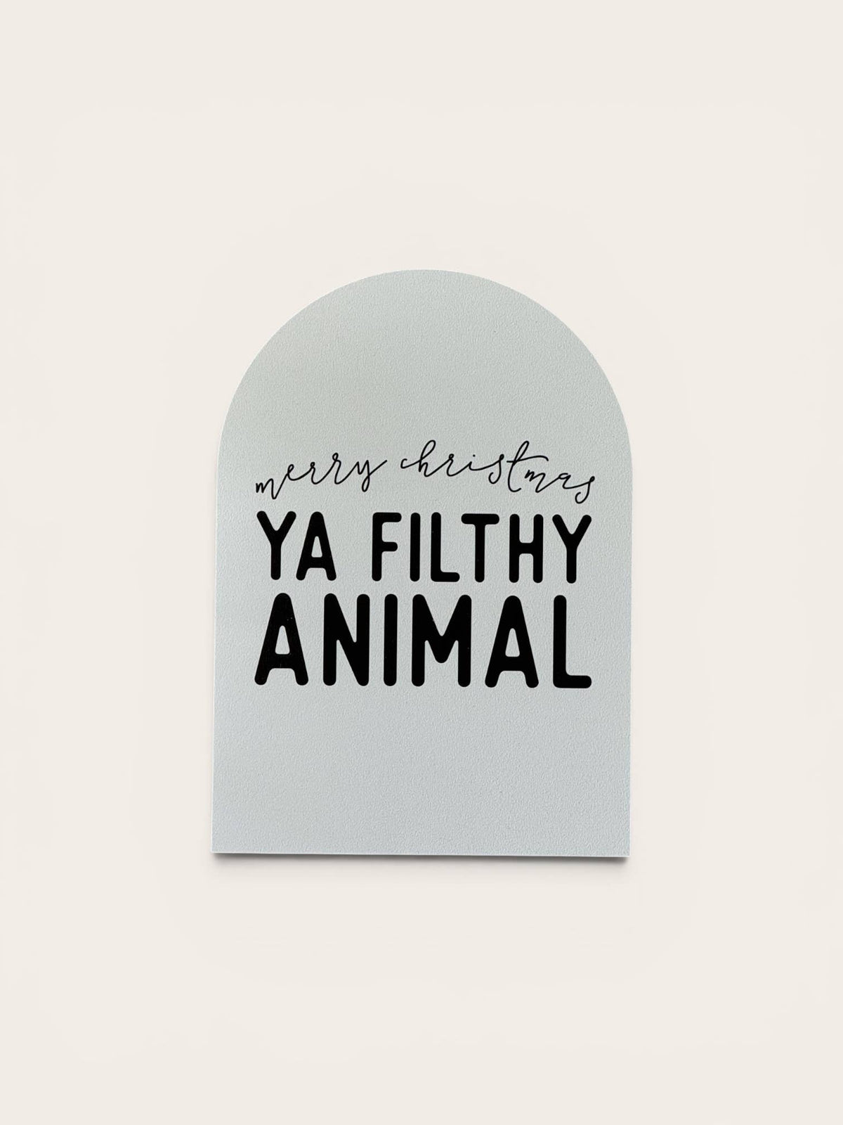 Merry Christmas Ya Filthy Animal Arch