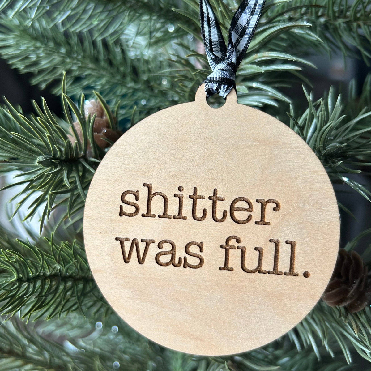 Shitter Was Full Wood Ornament