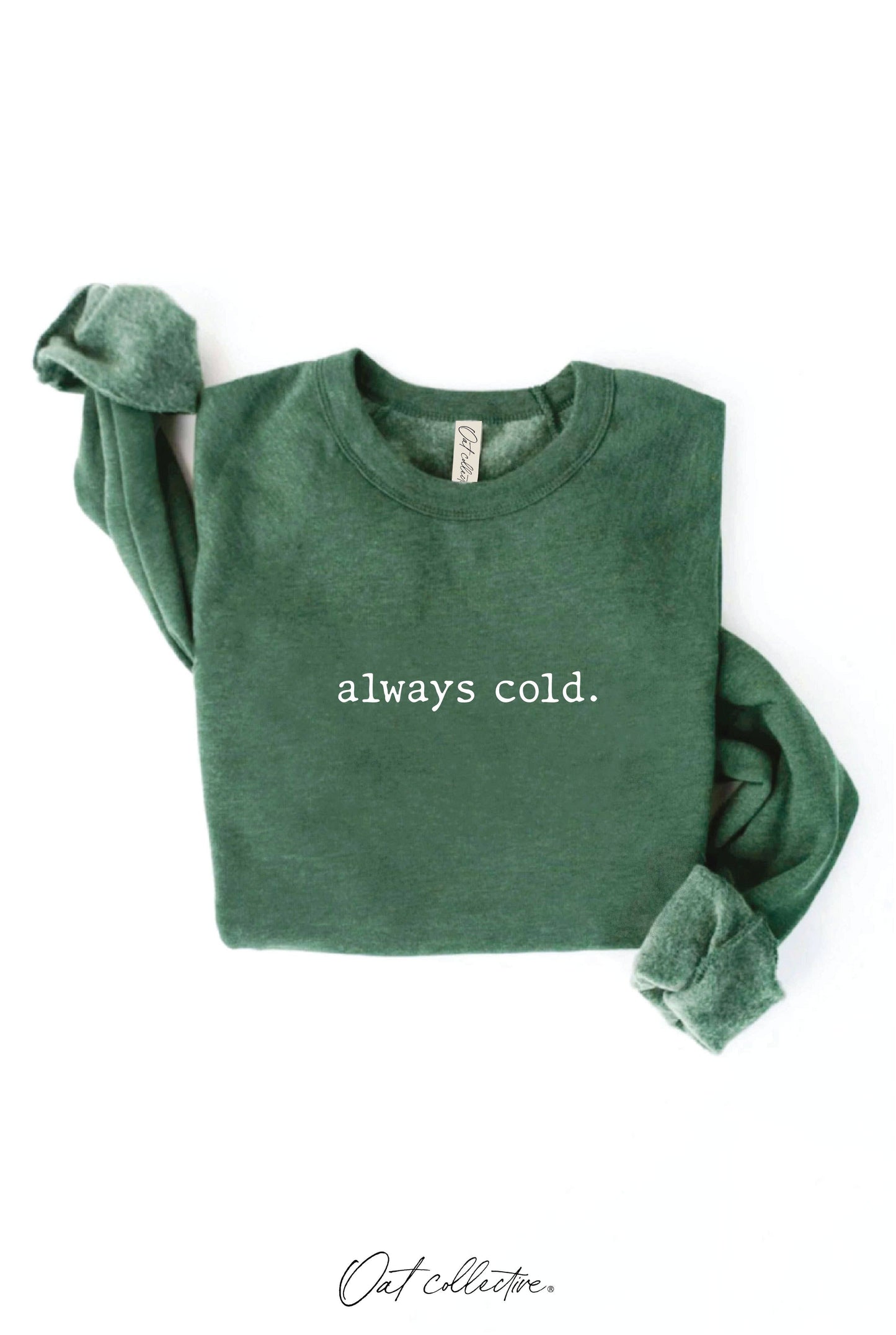 Always Cold Crewneck Sweatshirt