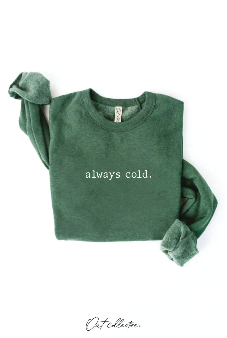 Always Cold Crewneck Sweatshirt