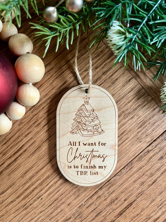 All I Want For Christmas Finish My TBR List Ornament