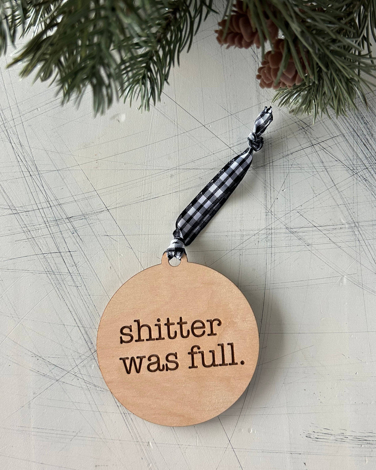 Shitter Was Full Wood Ornament
