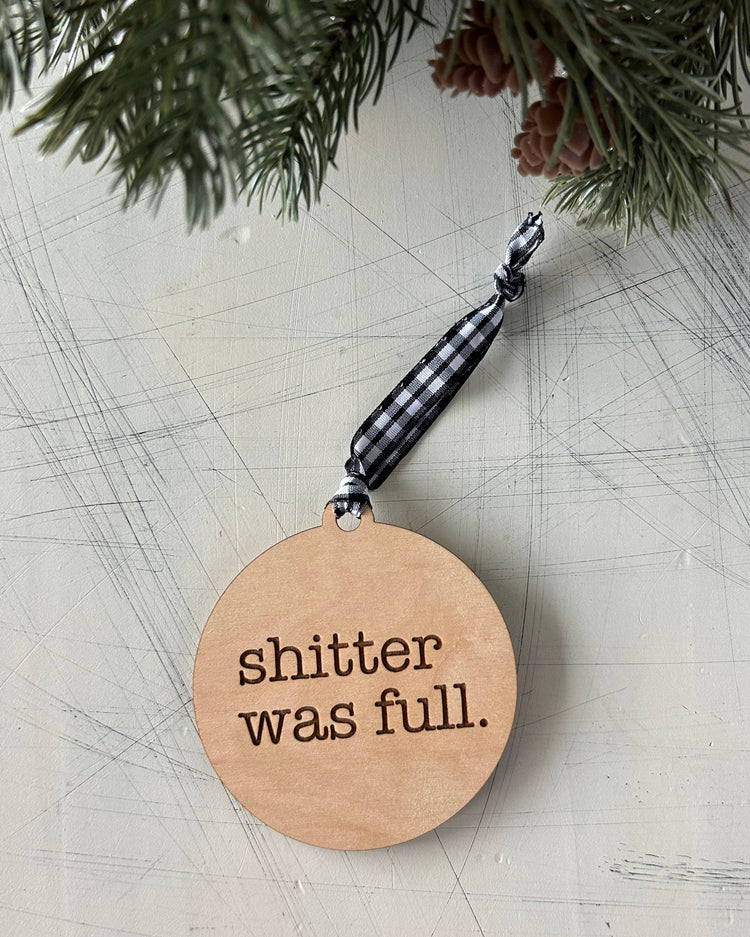 Shitter Was Full Wood Ornament