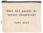 What did people do before Chapstick? Zippered Pouch