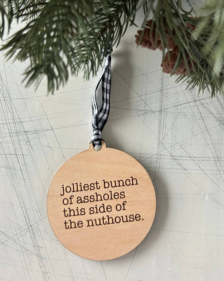 Jolliest Bunch Of Assholes Wood Ornament