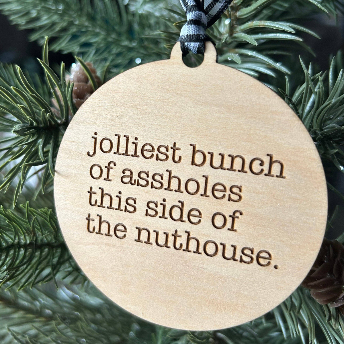 Jolliest Bunch Of Assholes Wood Ornament