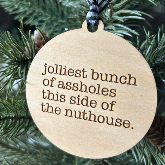 Jolliest Bunch Of Assholes Wood Ornament