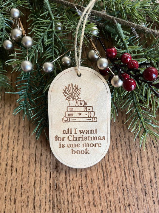 All I Want For Christmas is One More Book Ornament