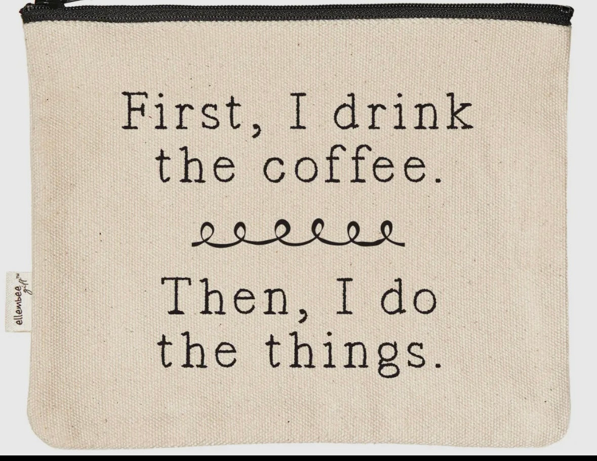 First I Drink The Coffee Zip Pouch