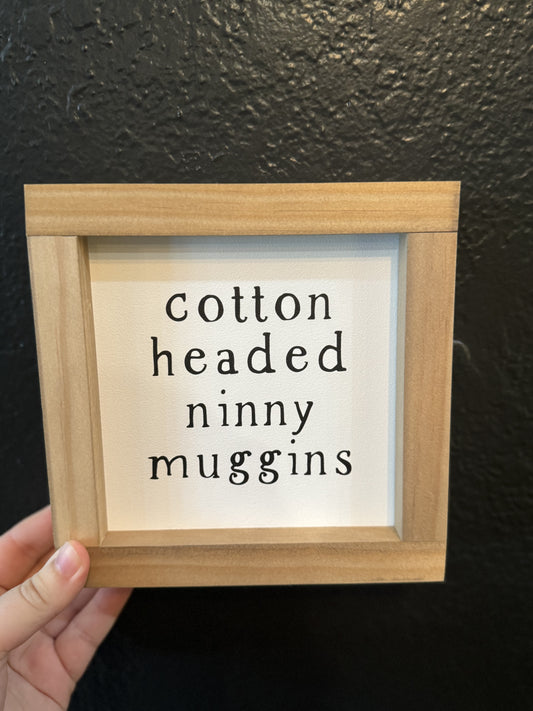 Cotton Headed Ninny Muggins | Christmas Handcrafted Sign