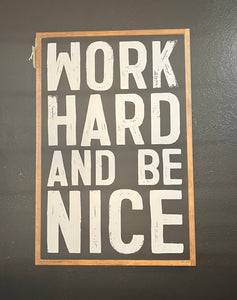 Work Hard and Be Nice Wood Sign