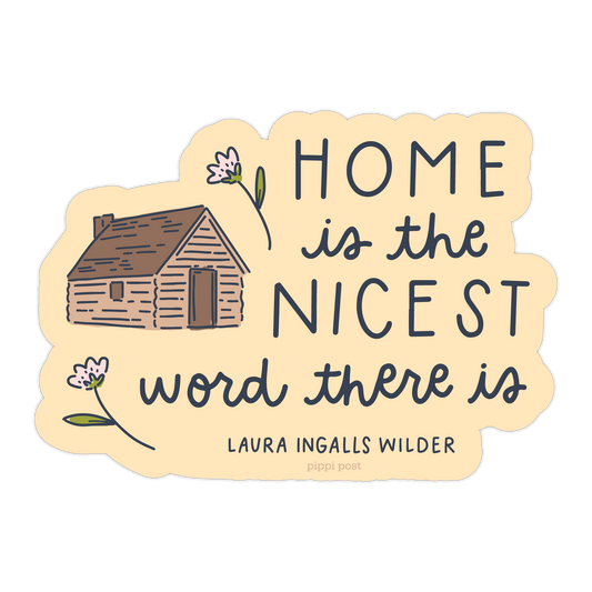 Home Is The Nicest Word Laura Ingalls Wilder Sticker