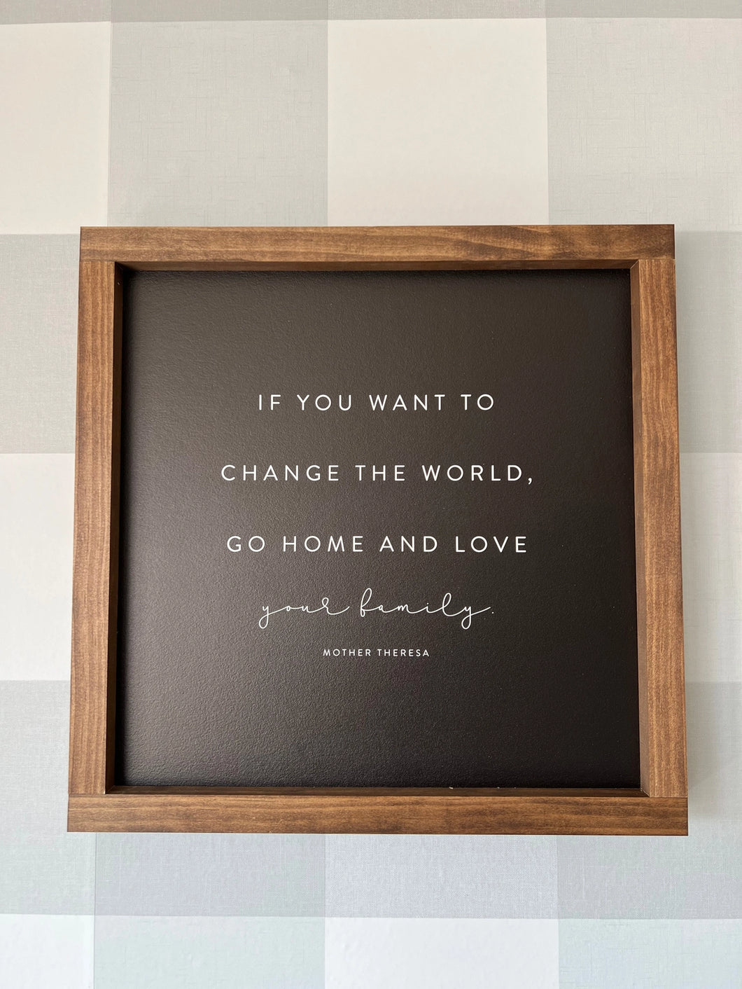 If You Want To Change The World Love Your Family Handcrafted Wood Sign