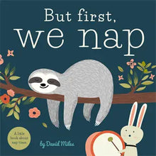 Load image into Gallery viewer, But First, We Nap Children&#39;s Book