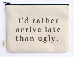 I'd Rather Be Late Than Ugly Bag